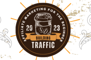 Building Traffic for The Beginner in Affiliate Marketing