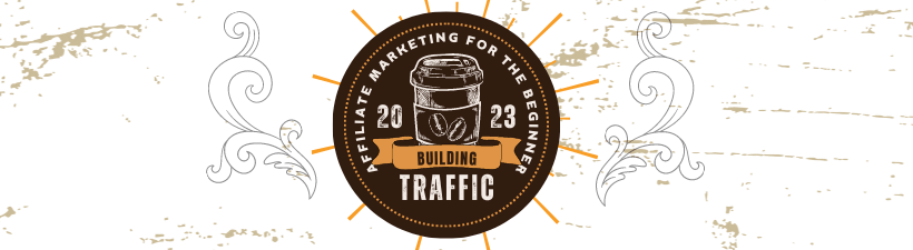 Building Traffic for The Beginner in Affiliate Marketing